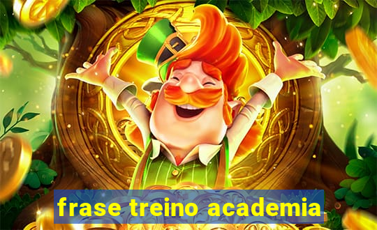 frase treino academia